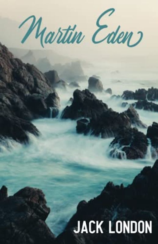 Martin Eden: The 1909 American Literature Classic (Annotated)