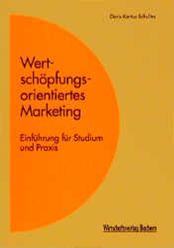 Wertschöpfungsorientiertes Marketing. Einführung für Studium und Praxis
