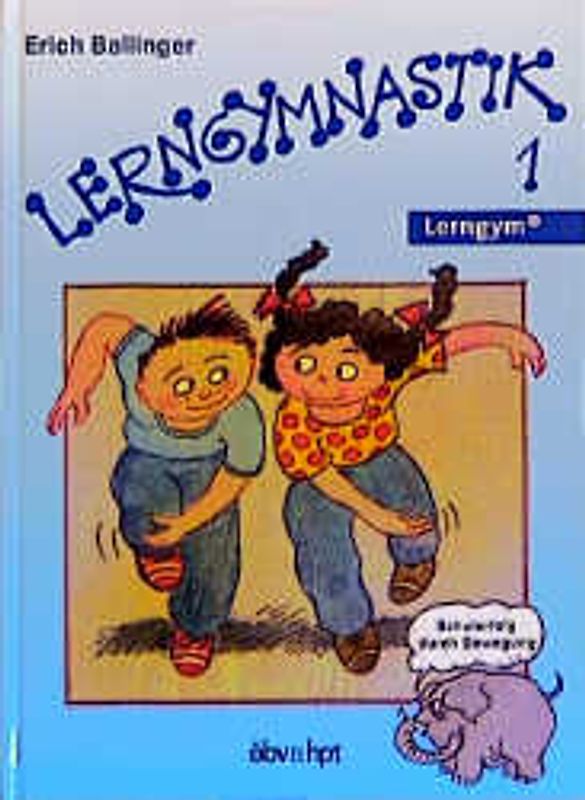 Lerngymnastik. Bewegungsübungen für mehr Erfolg in der Schule. Buch 1 in neuer Rechtschreibung