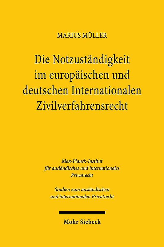 Die Notzuständigkeit im europäischen und deutschen Internationalen Zivilverfahrensrecht