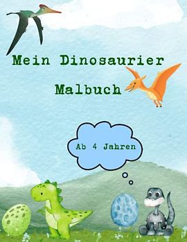 Mein Dinosaurier Malbuch für Kinder ab 4 Jahren