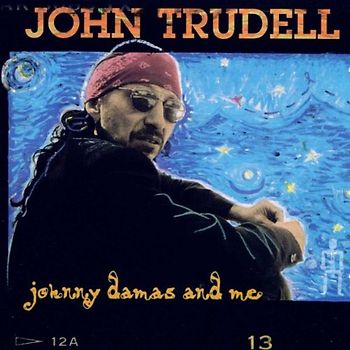 John Trudell - Johnny Damas and Me