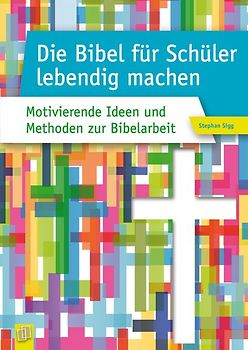 Die Bibel für Schüler lebendig machen