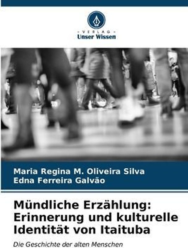 Mündliche Erzählung: Erinnerung und kulturelle Identität von Itaituba
