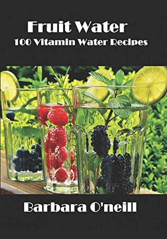 Fruit Water: 100 Vitamin Water Recipes
