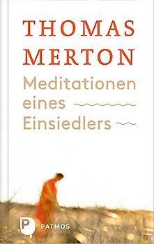 Meditationen eines Einsiedlers. Über den Sinn von Meditation und Einsamkeit