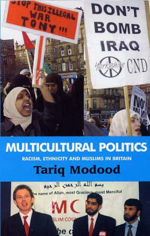 Multicultural Politics: Racism, Ethnicity and Muslims in Britain - Tariq Modood