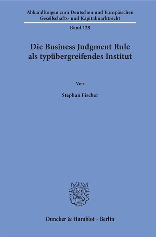 Die Business Judgment Rule als typübergreifendes Institut.