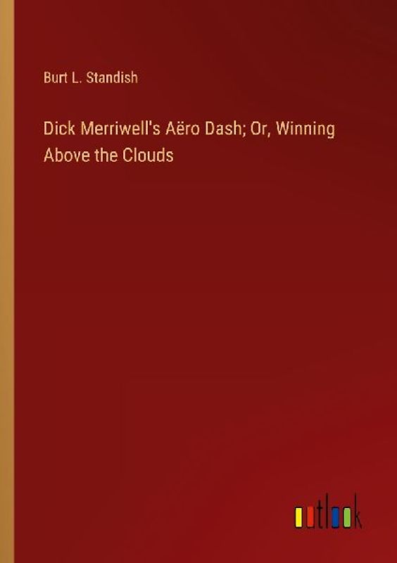 Dick Merriwell's Aëro Dash; Or, Winning Above the Clouds