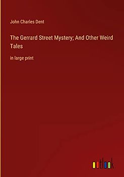 The Gerrard Street Mystery; And Other Weird Tales: in large print