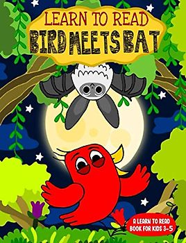 Learn to Read : Bird Meets Bat - A Learn to Read Book for Kids 3-5: A sight words story for kindergarten children and preschoolers