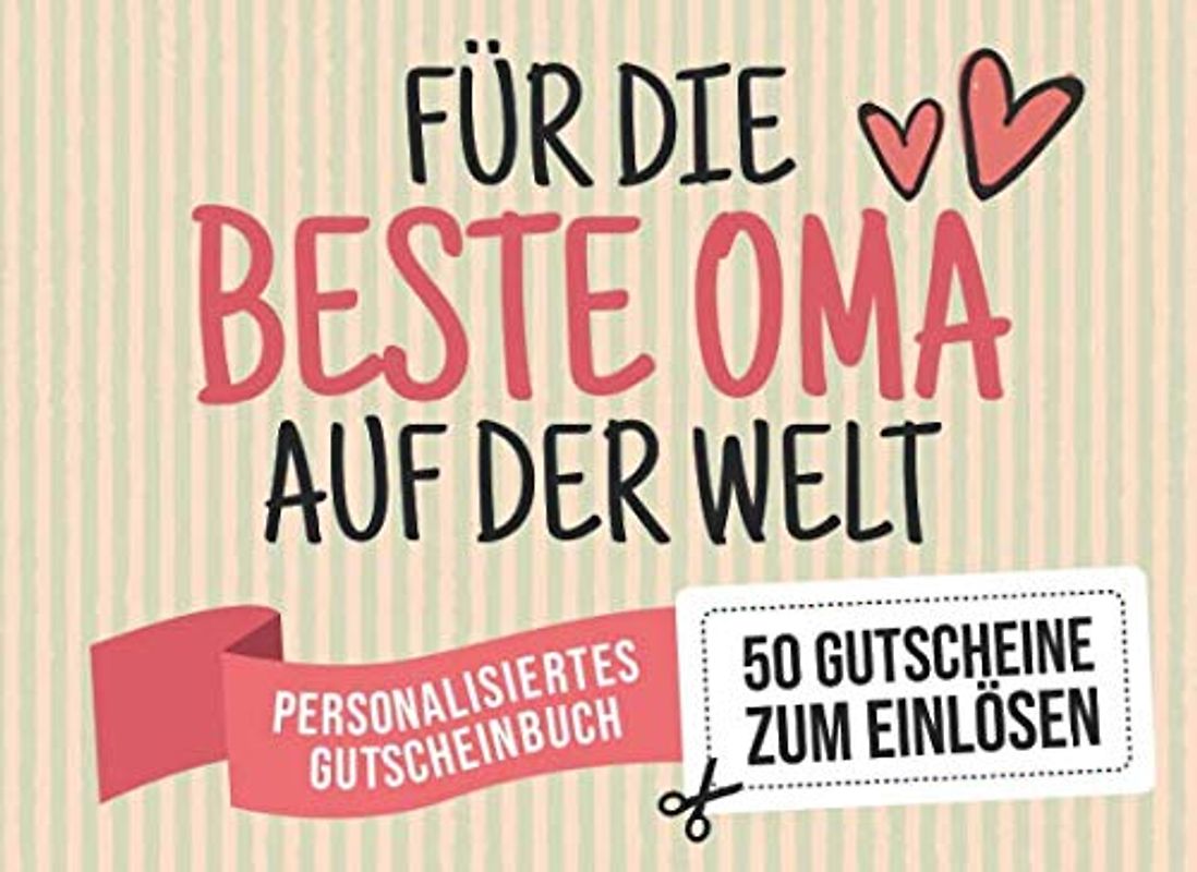 Für Die Beste Oma Auf Der Welt - Personalisiertes Gutscheinbuch - 50 Gutscheine: Gutscheinheft zum selbst Ausfüllen - Mit 25 fertigen Gutscheinen + 25 ... Geburtstag oder als Geschenk der Freundschaft