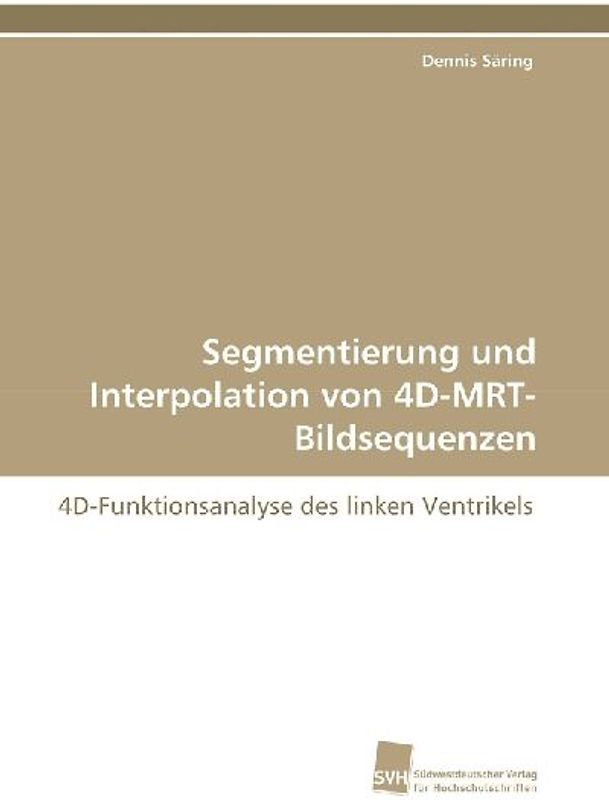 Segmentierung und Interpolation von 4D-MRT-Bildsequenzen