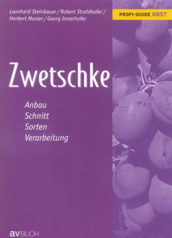 Zwetschke. Anbau, Schnitt, Sorten, Verarbeitung