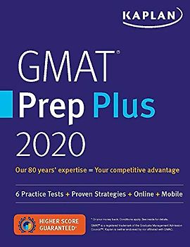 GMAT Prep Plus 2020: 6 Practice Tests + Proven Strategies + Online + Mobile (Kaplan Test Prep)