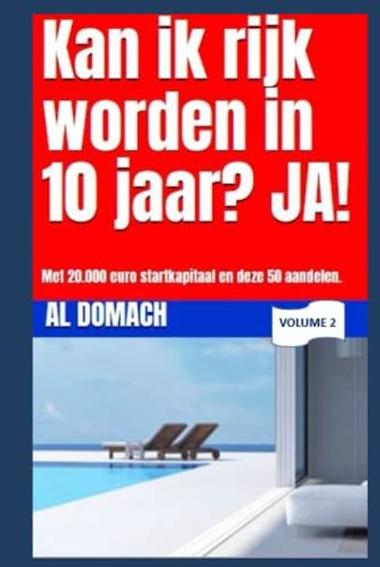 Kan ik rijk worden in 10 jaar? JA!: Met 20.000 EURO startkapitaal en deze 50 aandelen. (Can I become rich?)