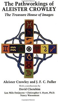 Pathworkings of Aleister Crowley: The Treasure House of Images