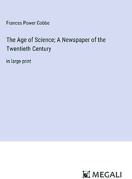 The Age of Science; A Newspaper of the Twentieth Century