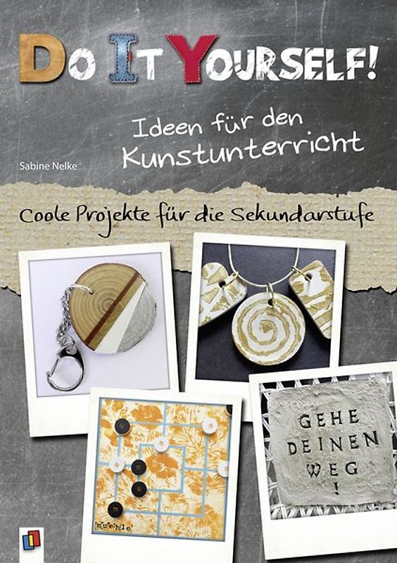 Do it yourself! Ideen für den Kunstunterricht