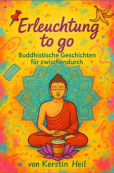 Erleuchtung to go – Buddhistische Geschichten für zwischendurch