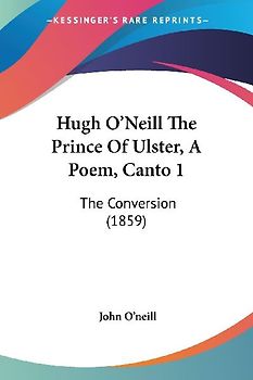 Hugh O'Neill The Prince Of Ulster, A Poem, Canto 1