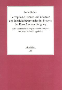 Perzeption, Grenzen und Chancen des Subsidiaritätsprinzips im Prozess der Europäischen Einigung