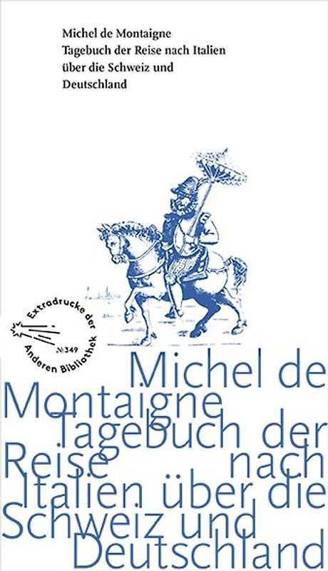 Tagebuch der Reise nach Italien über die Schweiz und Deutschland von 1580 bis 1581