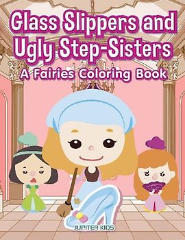 Glass Slippers and Ugly Step-Sisters