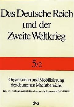 Das Deutsche Reich und der Zweite Weltkrieg Band 5/2