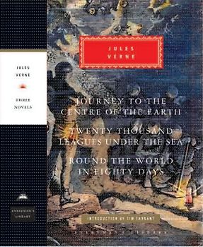 Journey to the Centre of the Earth, 20,000 Leagues Under The Sea, Round the World in Eighty Days (Everymans Library Classics) - Verne, Jules