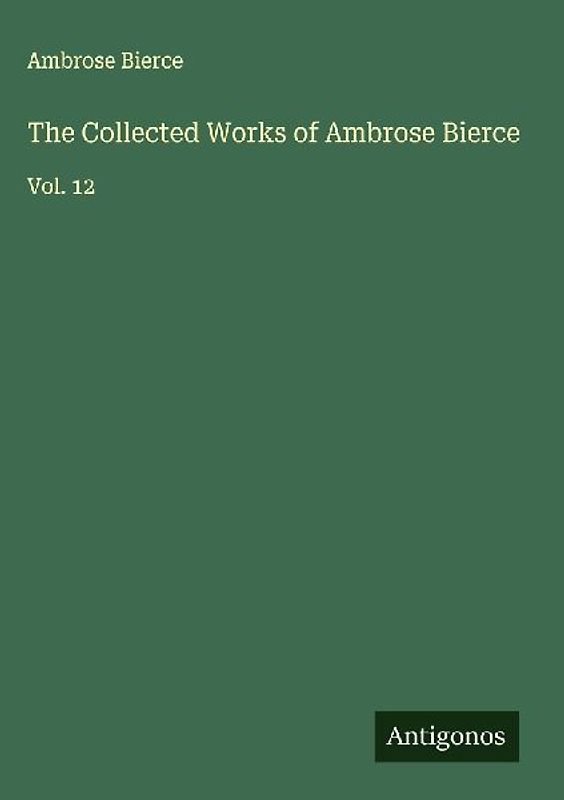 The Collected Works of Ambrose Bierce