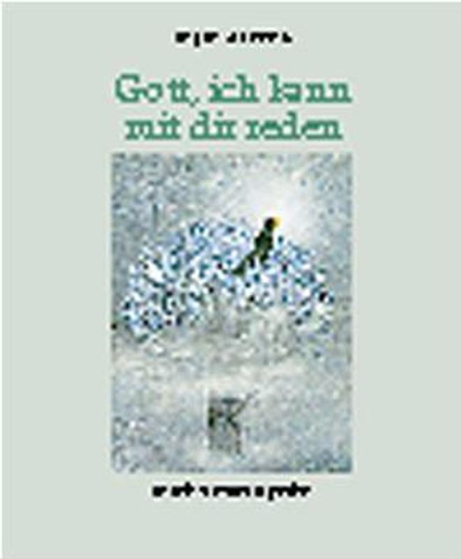 Gott, ich kann mit dir reden. Gebete für Kinder und Eltern