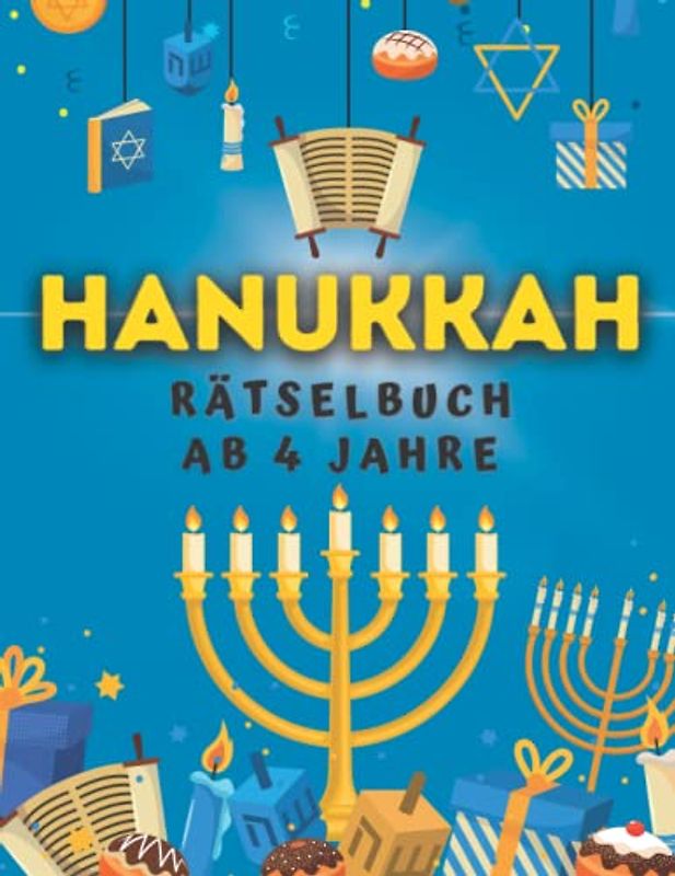 Hanukkah Rätselbuch ab 4 Jahre: Das große Hanukkah Mal und Rätselbuch für Kinder Mit Denk- und Suchspielen, Labyrinthe, Fehler suchen, Punkt zu Punkt, ... für Mädchen und Jungen