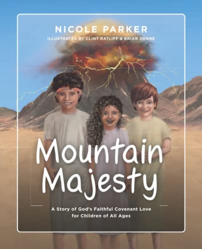 Mountain Majesty: The Story of God's Faithful Covenant Love for Children of All Ages (Tales of the Exodus, Band 6)