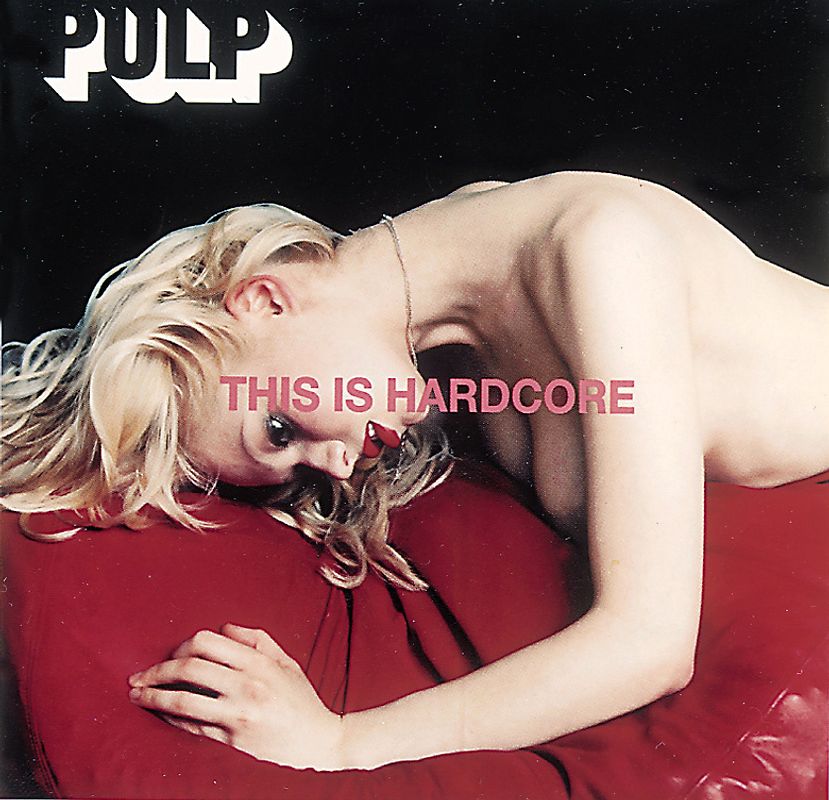 Pulp - This Is Hardcore