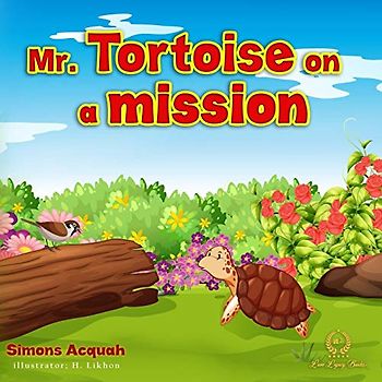 Mr. Tortoise on a Mission: A Folktale lesson on kindness and Forgiveness for kids. (Folktale adventure series, Band 3)