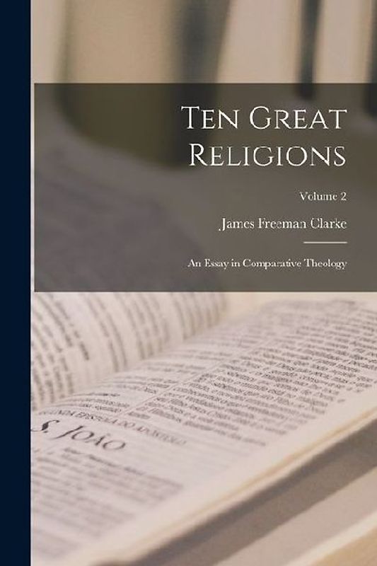 Ten Great Religions: An Essay in Comparative Theology; Volume 2
