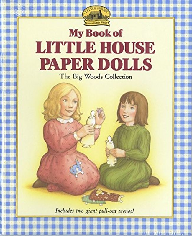 My Book of Little House Paper Dolls: The Big Woods Collection - Laura Ingalls Wilder