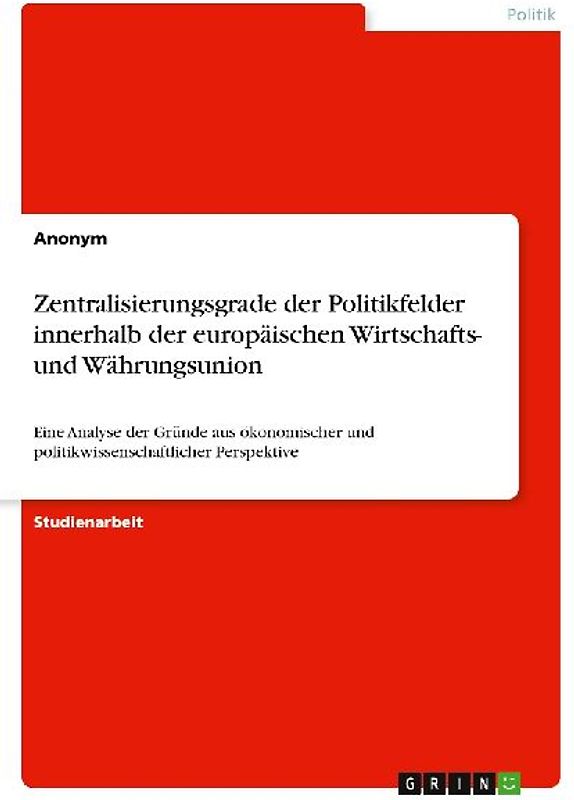 Zentralisierungsgrade der Politikfelder innerhalb der europäischen Wirtschafts- und Währungsunion