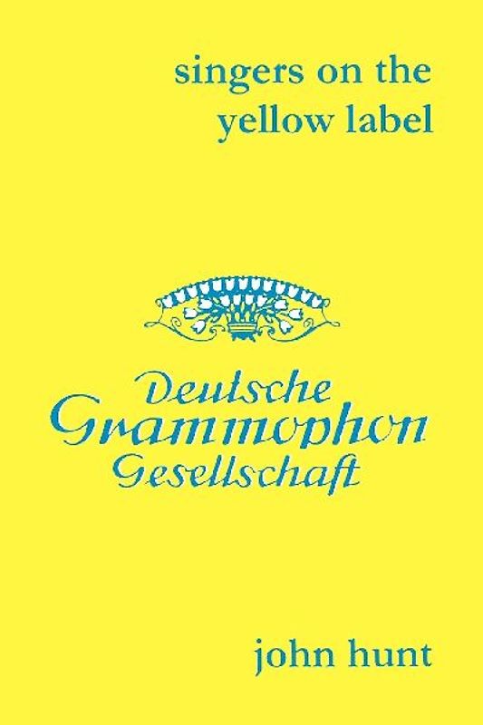 Singers on the Yellow Label [Deutsche Grammophon]. 7 Discographies. Maria Stader, Elfriede Trötschel (Trotschel), Annelies Kupper, Wolfgang Windgassen, Ernst Häfliger (Hafliger), Josef Greindl, Kim Borg. [2003].