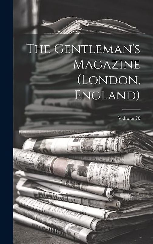 The Gentleman's Magazine (london, England); Volume 76
