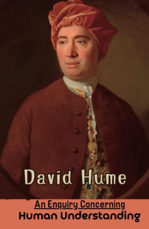 An Enquiry Concerning Human Understanding: The Science of Human Nature (Annotated)