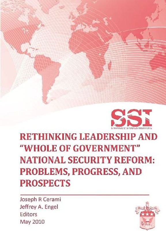Rethinking Leadership and "Whole of Government" National Security Reform