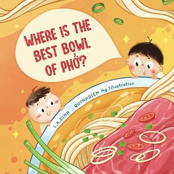 Where is the best bowl of Phở?: A story about Vietnam's famous Phở noodle soup: A story about Vietnam's famous Phở noodle soup
