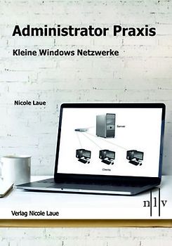 Administrator Praxis - kleine Windows Netzwerke