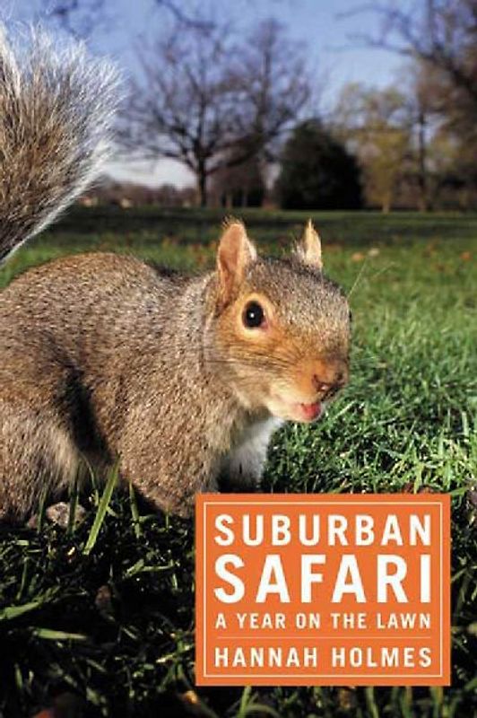 Suburban Safari: A Year on the Lawn - Holmes, Hannah