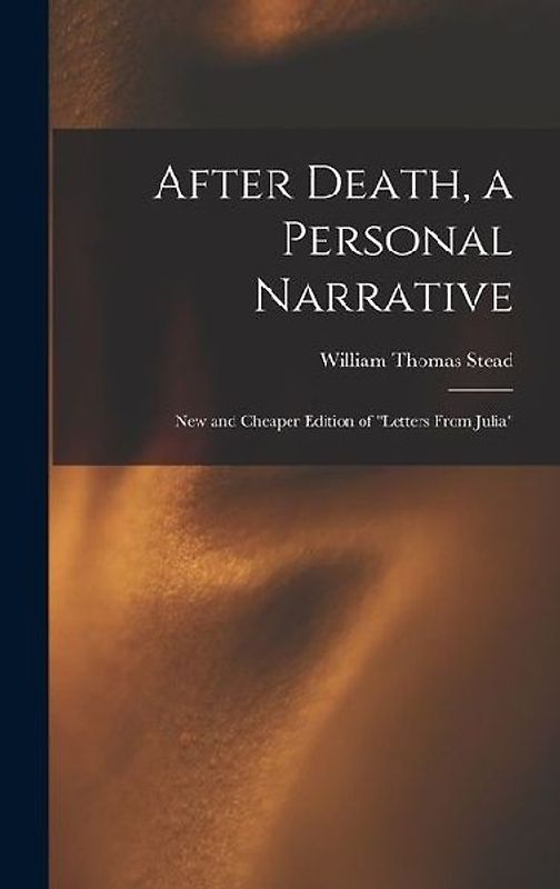 After Death, a Personal Narrative