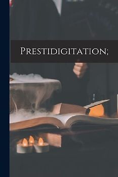 Prestidigitation;