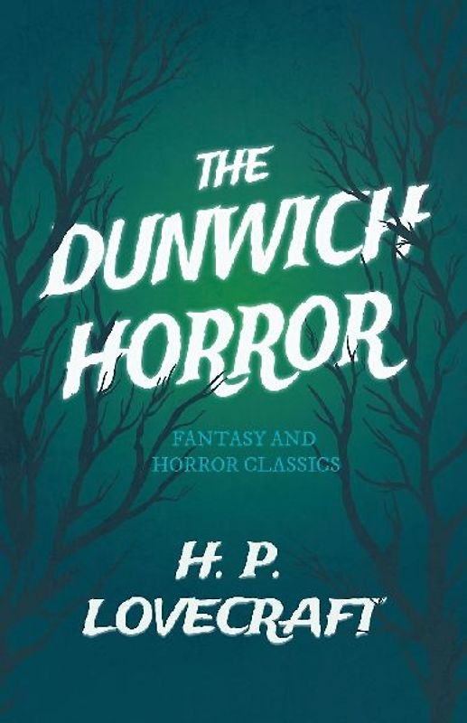 The Dunwich Horror (Fantasy and Horror Classics);With a Dedication by George Henry Weiss