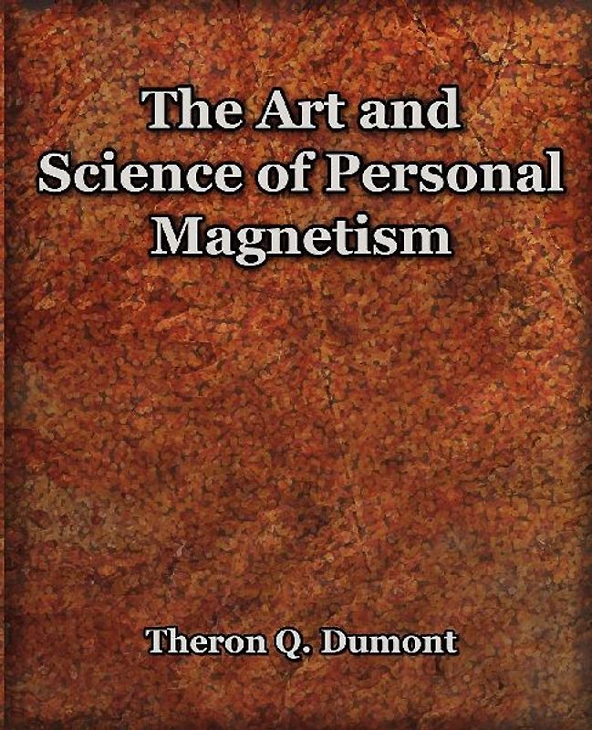 The Art and Science of Personal Magnetism (1913)